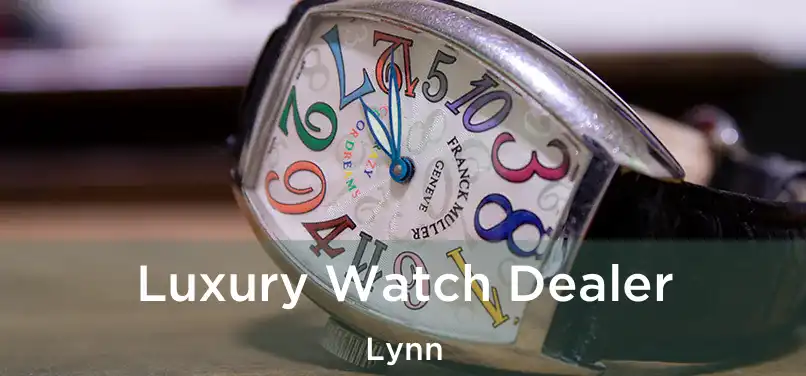 Luxury Watch Dealer Lynn